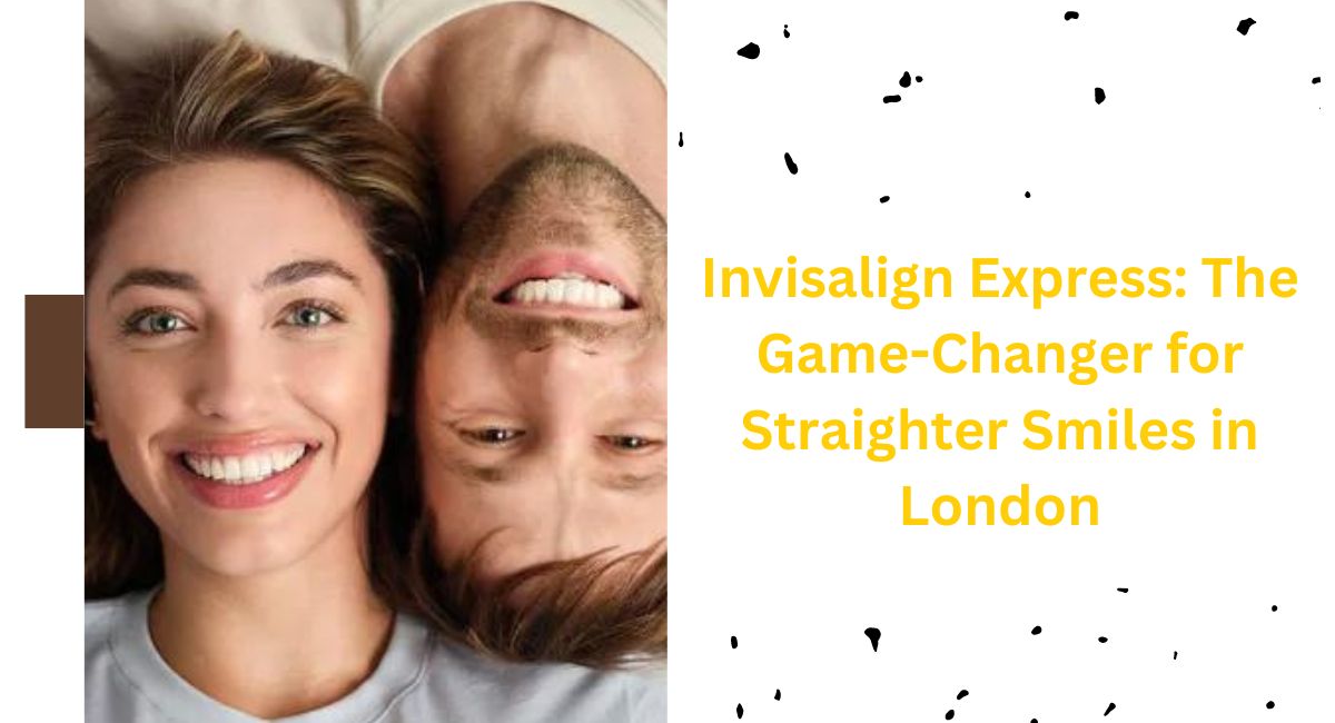 Invisalign Express: The Game-Changer for Straighter Smiles in London